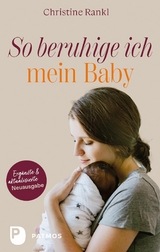 So beruhige ich mein Baby - Christine Rankl