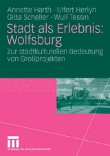Stadt als Erlebnis: Wolfsburg - Annette Harth, Ulfert Herlyn, Gitta Scheller, Wulf Tessin