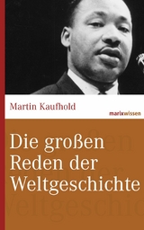 Die gro&szlig;en Reden der Weltgeschichte - Martin Kaufhold