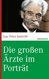 Die gro&szlig;en &Auml;rzte im Portr&auml;t - Kay Peter Jankrift
