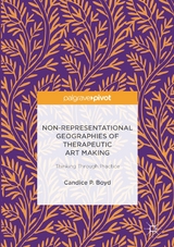 Non-Representational Geographies of Therapeutic Art Making - Candice P. Boyd
