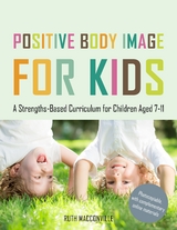 Positive Body Image for Kids - Ruth MacConville