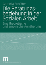 Die Beratungsbeziehung in der Sozialen Arbeit - Cornelia Sch&auml;fter