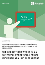 Wie gelingt der Wechsel an weiterf&uuml;hrende Schulen bei Migrantinnen und Migranten? - Janine Tyzak