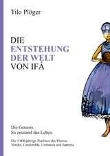 DIE ENTSTEHUNG DER WELT VON IF&Aacute; - Tilo Pl&ouml;ger