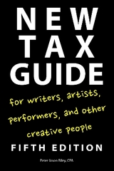 New Tax Guide for Writers, Artists, Performers and other Creative People - Riley, Peter Jason