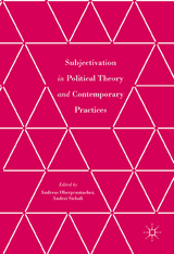 Subjectivation in Political Theory and Contemporary Practices - 