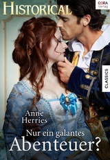 Nur ein galantes Abenteuer? - Anne Herries