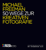 50 Wege zur kreativen Fotografie - Michael Freeman