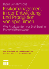 Risikomanagement in der Entwicklung und Produktion von Spielfilmen - Bj&oslash;rn von Rimscha