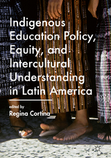 Indigenous Education Policy, Equity, and Intercultural Understanding in Latin America - 