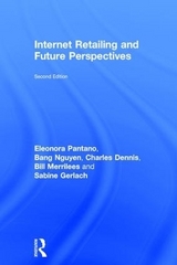 Internet Retailing and Future Perspectives - Pantano, Eleonora; Nguyen, Bang; Dennis, Charles; Gerlach, Sabine