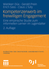 Kompetenzerwerb im freiwilligen Engagement - Wiebken D&uuml;x, Gerald Prein, Erich Sass, Claus J. Tully