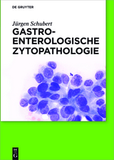 Gastroenterologische Zytopathologie - J&uuml;rgen Schubert