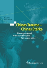 Chinas Trauma &ndash; Chinas St&auml;rke - Paul U. Unschuld