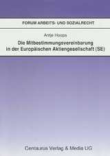 Die Mitbestimmungsvereinbarung in der Europ&auml;ischen Aktiengesellschaft (SE) - Antje Hoops