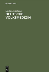 Deutsche Volksmedizin - Gustav Jungbauer