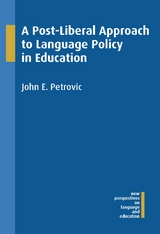 A Post-Liberal Approach to Language Policy in Education - John E. Petrovic