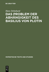 Das Problem der Abh&auml;ngigkeit des Basilius von Plotin - Hans Dehnhard