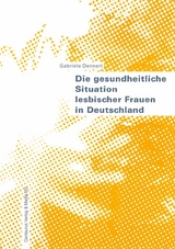 Die gesundheitliche Situation lesbischer Frauen in Deutschland - Gabriele Dennert
