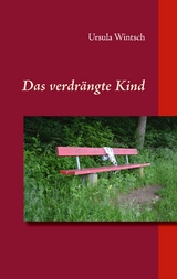 Das verdr&auml;ngte Kind - Ursula Wintsch