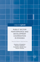 Public Sector Performance and Development Cooperation in Rwanda - Stephan Klingebiel, Victoria Gonsior, Franziska Jakobs, Miriam Nikitka