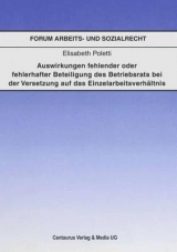 Auswirkungen fehlender oder fehlerhafter Beteiligung des Betriebsrats bei der Voraussetzung auf das Einzelarbeitsverh&auml;ltnis - Elisabeth Poletti