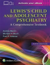 Lewis's Child and Adolescent Psychiatry - Martin, Andres; Volkmar, Fred R.; Bloch, Michael H.
