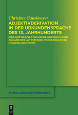 Adjektivderivation in der Urkundensprache des 13. Jahrhunderts - Christine Ganslmayer