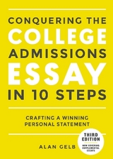 Conquering the College Admissions Essay in 10 Steps, Third Edition - Gelb, Alan