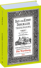 Die WARTBURG 1917 &ndash; Eisenach. Bau- und Kunstdenkm&auml;ler Th&uuml;ringens. - Paul Lehfeldt, Georg Voss