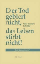 Der Tod gebiert nicht, das Leben stirbt nicht! - Hans-Joachim Schr&ouml;der