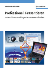 Professionell Pr&auml;sentieren in den Natur- und Ingenieurwissenschaften - Berndt Feuerbacher