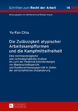 Die Zul&auml;ssigkeit atypischer Arbeitskampfformen und die Kampfmittelfreiheit - Yu-Fan Chiu