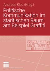 Politische Kommunikation im st&auml;dtischen Raum am Beispiel Graffiti - 