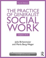 The Practice of Generalist Social Work - Berg-Weger, Marla; Birkenmaier, Julie