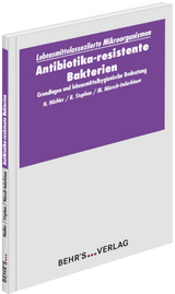 Antibiotika-resistente Bakterien - Roger Stephan, Herbert H&auml;chler, Magdalena T. N&uuml;esch-Inderbinen