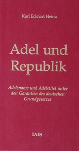 Adel und Republik - Karl Eckhart Heinz