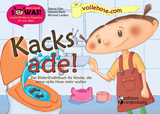 Kacks ade! Das Bilder-Erz&auml;hlbuch f&uuml;r Kinder, die keine volle Hose mehr wollen - Sigrun Eder, Daniela Klein