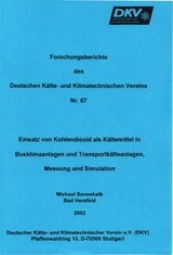 Einsatz von Kohlendioxid als K&auml;ltemittel in Busklimaanlagen und Transportk&auml;lteanlagen, Messung und Simulation - Michael Sonnekalb