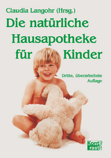Die nat&uuml;rliche Hausapotheke f&uuml;r Kinder - Claudia Langohr