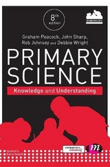 Primary Science: Knowledge and Understanding - Peacock, Graham A; Sharp, John; Johnsey, Rob; Wright, Debbie; Sewell, Keira