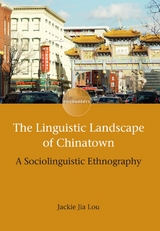 The Linguistic Landscape of Chinatown - Jackie Jia Lou