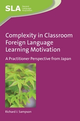 Complexity in Classroom Foreign Language Learning Motivation - Richard J. Sampson