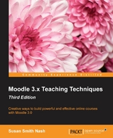 Moodle 3.x Teaching Techniques - Third Edition -  Nash Susan Smith Nash