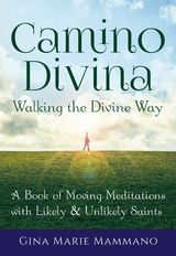Camino Divina&mdash;Walking the Divine Way - Gina Marie Mammano