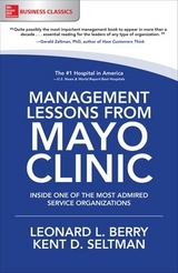 Management Lessons from Mayo Clinic: Inside One of the World's Most Admired Service Organizations - Berry, Leonard; Seltman, Kent