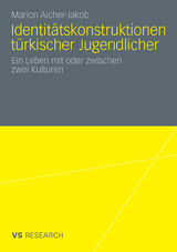 Identit&auml;tskonstruktionen t&uuml;rkischer Jugendlicher - Marion Aicher-Jakob