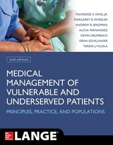 Medical Management of Vulnerable and Underserved Patients: Principles, Practice, Populations, Second Edition - King, Talmadge; Wheeler, Margaret; Fernandez, Alicia; Schillinger, Dean; Bindman, Andrew
