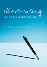 Ghostwriting and the Ethics of Authenticity - John C. Knapp, Azalea M. Hulbert